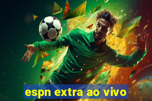 espn extra ao vivo